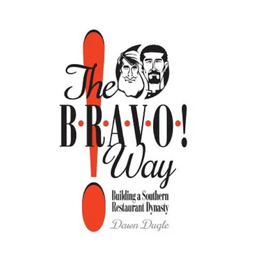 The Bravo! Way: Building a Southern Restaurant Dynasty