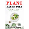 Plant Based Diet: Lectin Free Recipies Book To Loose Weight And Feel Good