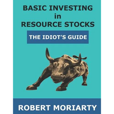 Basic Investing in Resource Stocks: The Idiot's Guide