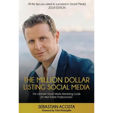 The Million Dollar Listing Social Media: The Ultimate Social Media Marketing Guide for Real Estate Professionals!
