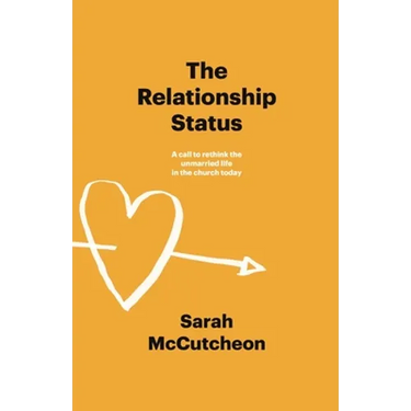 The Relationship Status: A call to rethink the unmarried life in the church today