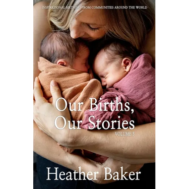 Our Births, Our Stories Volume 3