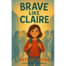 Brave Like Claire