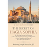 The Secret of Hagia Sophia: The Thrilling Story of the Discovery (With a Bit of Literary License) of an Important Piece of Byzantine Art, Lost for