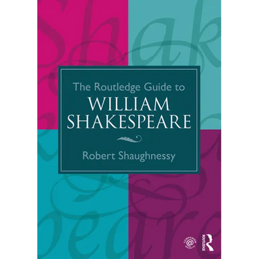 The Routledge Guide to William Shakespeare