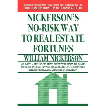Nickerson's No-Risk Way to Real Estate Fortunes