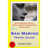 San Marino Travel Guide: Sightseeing, Hotel, Restaurant & Shopping Highlights