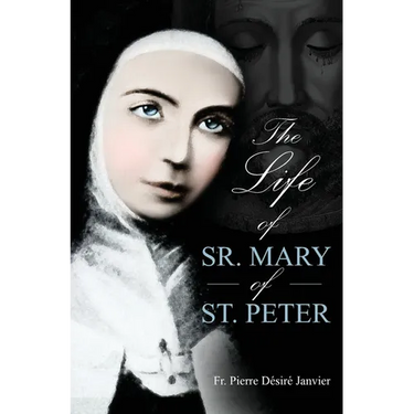 Life of Sister Mary St. Peter: Mystic of the Holy Face