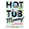 Hot Tub Mommy: Do All Moms Swear this Much?