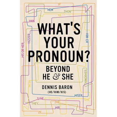 What's Your Pronoun?: Beyond He and She