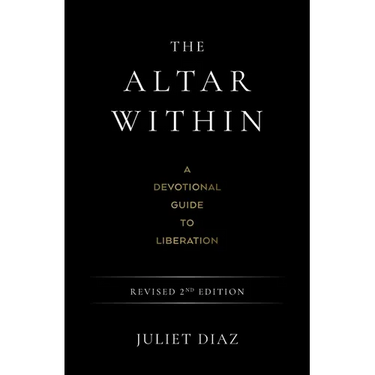 The Altar Within: A Devotional Guide to Liberation, Revised 2nd Edition