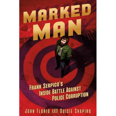 Marked Man: Frank Serpico's Inside Battle Against Police Corruption