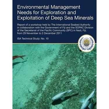 Environmental Management Needs for Exploration and Exploitation of Deep Sea Minerals: Report of a workshop held by The International Seabed Authority