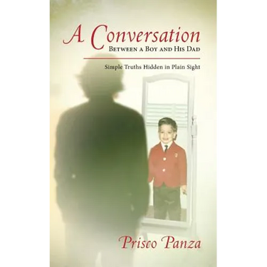 A Conversation Between A Boy and His Dad: Simple Truths Hidden in Plain Sight