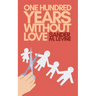 One Hundred Years Without Love