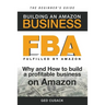 FBA - Building an Amazon Business - The Beginner's Guide: Why and How to build a profitable business on Amazon