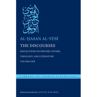 The Discourses: Reflections on History, Sufism, Theology, and Literature--Volume One