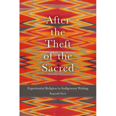 After the Theft of the Sacred: Experiential Religion in Indigenous Writing Volume 75