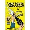 Uncorked & Off the Chain: Offbeat Ramblings of a Zany Comic