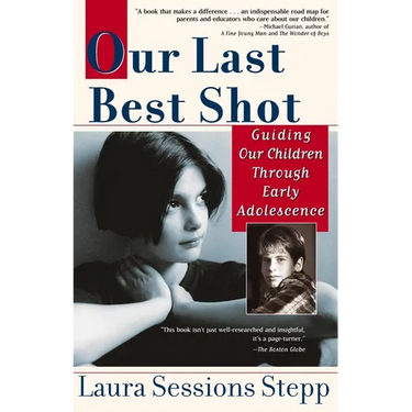 Our Last Best Shot: Guiding our Children Through Early Adolescence