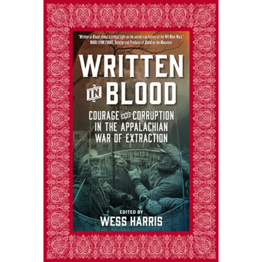 Written in Blood: Courage and Corruption in the Appalachian War of Extraction