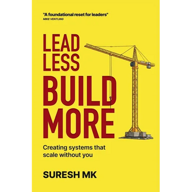 Lead Less, Build More: Creating Systems That Scale Without You