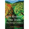 Five Realities, One Truth: The Human Condition