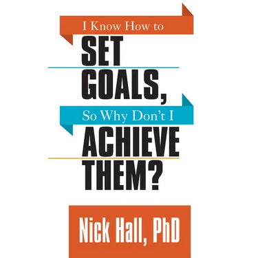 I Know How to Set Goals So Why Don't I Achieve Them?