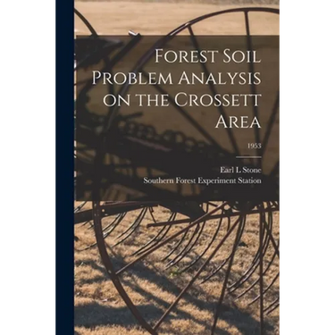 Forest Soil Problem Analysis on the Crossett Area; 1953