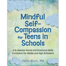 Mindful Self-Compassion for Teens in Schools: A 16-Session Social and Emotional (Sel) Curriculum for Middle and High School Students