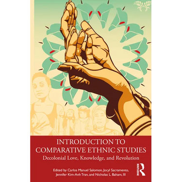 Introduction to Comparative Ethnic Studies: Decolonial Love, Knowledge, and Revolution