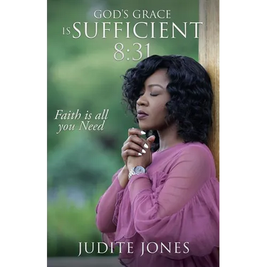 God's Grace is Sufficient 8: 31: Faith is all you Need