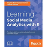Learning Social Media Analytics with R: Transform data from social media platforms into actionable business insights