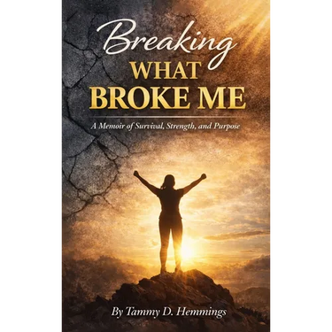 Breaking What Broke Me: A Memoir of Survival, Strength and Purpose