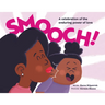 Smooch!: A Sweet Picture Book about Unconditional Love