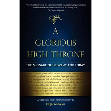 A Glorious High Throne: The Message of Hebrews for Today