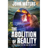 The Abolition of Reality: A First Draft of the End of History