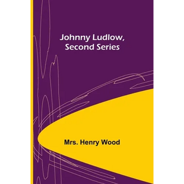 Johnny Ludlow, Second Series