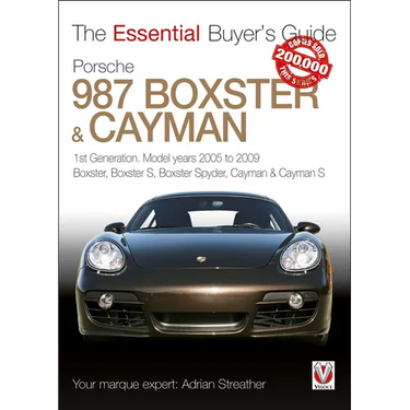 Porsche 987 Boxster & Cayman: 1st Generation: Model Years 2005 to 2009 Boxster, Boxster S, Boxster Spyder, Cayman & Cayman S