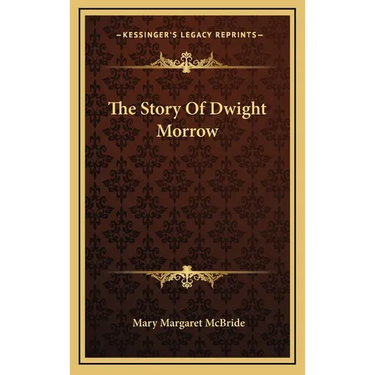 The Story Of Dwight Morrow