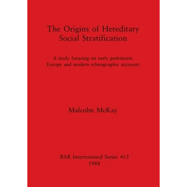 The Origins of Hereditary Social Stratification: A study focusing on early prehistoric Europe and modern ethnographic accounts