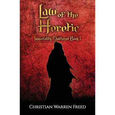 Law of the Heretic: Immortality Shattered Book I