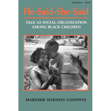 He-Said-She-Said: Talk as Social Organization Among Black Children
