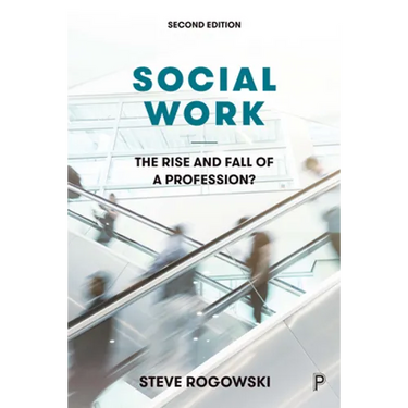 Social Work: The Rise and Fall of a Profession?