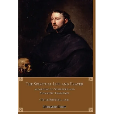 The Spiritual Life and Prayer: Acording to Holy Scripture and Monastic Tradition