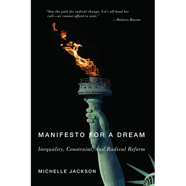 Manifesto for a Dream: Inequality, Constraint, and Radical Reform