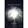 We Must Forgive to Live
