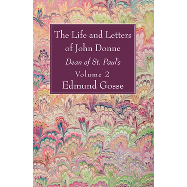 The Life and Letters of John Donne, Vol II