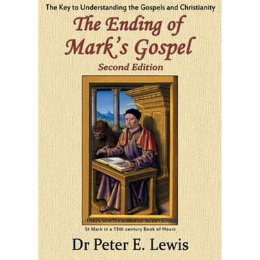 The Ending of Mark's Gospel: The Key to Understanding the Gospels and Christianity
