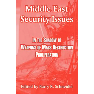 Middle East Security Issues: In the Shadow of Weapons of Mass Destruction Proliferation